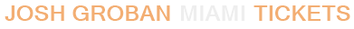 Josh Groban Miami Tickets